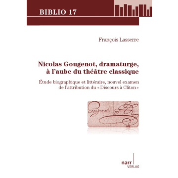 Nicolas Gougenot, dramaturge, à l`aube du Théâtre Classique