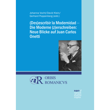 (Des)escribir la Modernidad - Die Moderne (z)erschreiben: Neue Blicke auf Juan Carlos Onetti