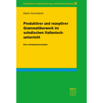 Produktiver und rezeptiver Grammatikerwerb im schulischen Italienischunterricht