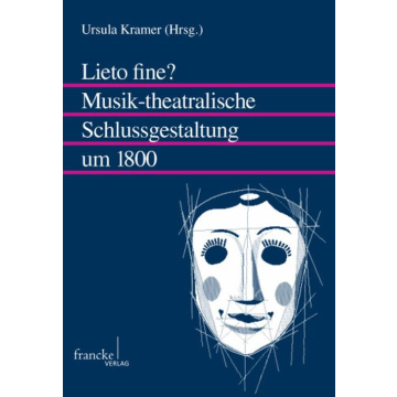 Lieto fine? Musik-theatralische Schlussgestaltung um 1800