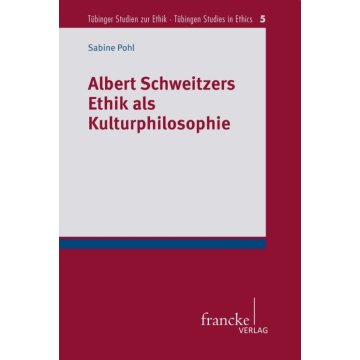 Albert Schweitzers Ethik als Kulturphilosophie