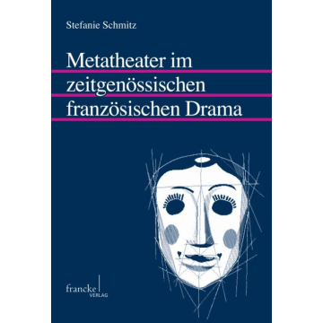 Metatheater im zeitgenössischen französischen Drama