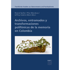 Archivos, entramados y transformaciones polifónicas de la memoria en Colombia