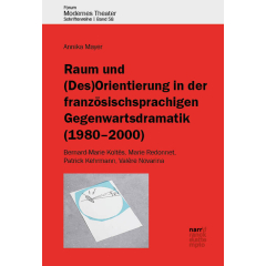 Raum und (Des)Orientierung in der französischsprachigen Gegenwartsdramatik (1980-2000)