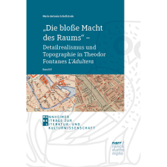 „Die bloße Macht des Raums“ – Detailrealismus und Topographie in Theodor Fontanes L'Adultera