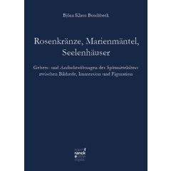 Rosenkränze, Marienmäntel, Seelenhäuser